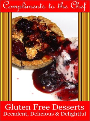 cover image of Gluten Free Desserts--Decadent, Delicious & Delightful